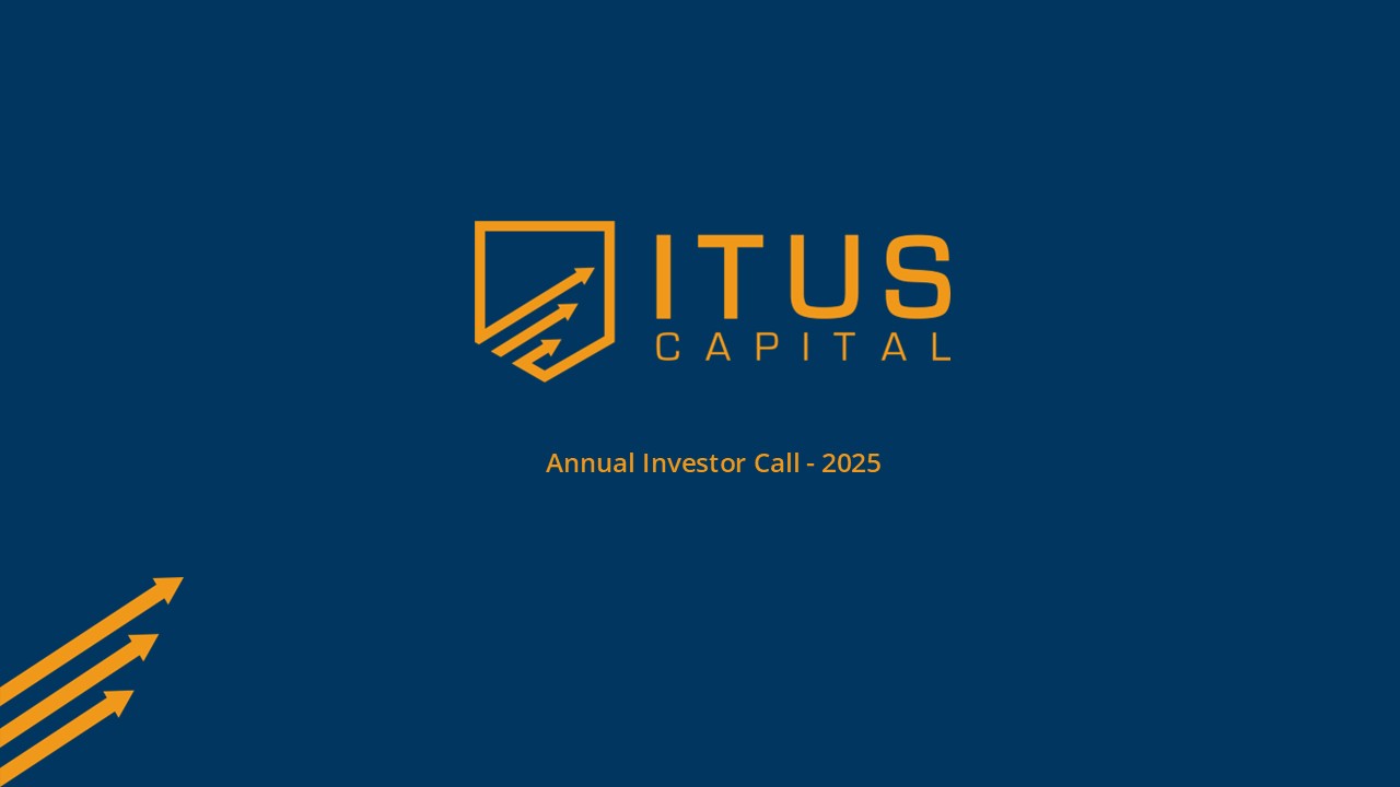Itus Capital Annual Investor Call 2025